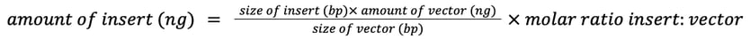 Equation is for the amount of insert (in nanograms). Take the size of the insert (in base pairs) times the amount of vector (in nanograms). Divide this by the size of the vector (in base pairs). Then multiply that by the molar ratio of the insert to vector. Terms are defined in figure caption. 