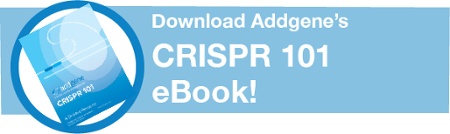 Click to Download Addgene's CRISPR 101 eBook
